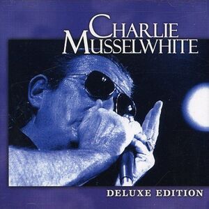 Charlie Musselwhite - Deluxe Edition  CD